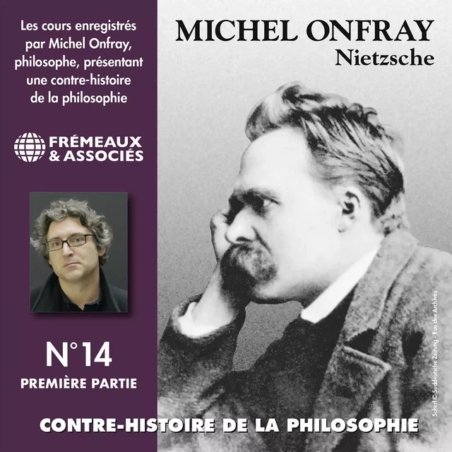 Contre-histoire de la philosophie (Volume 14.1) - Nietzsche - Michel Onfray - Frémeaux & Associés