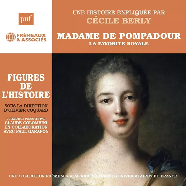 Madame de Pompadour. La favorite royale - Cécile Berly - Frémeaux & Associés