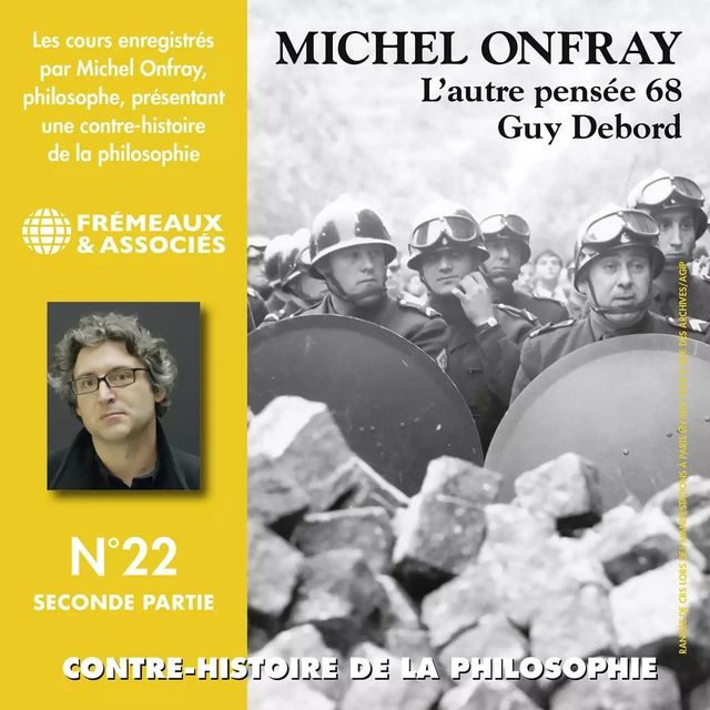 Contre-histoire de la philosophie (Volume 22.2) - Guy Debord, l'autre pensée 68 - Michel Onfray - Frémeaux & Associés