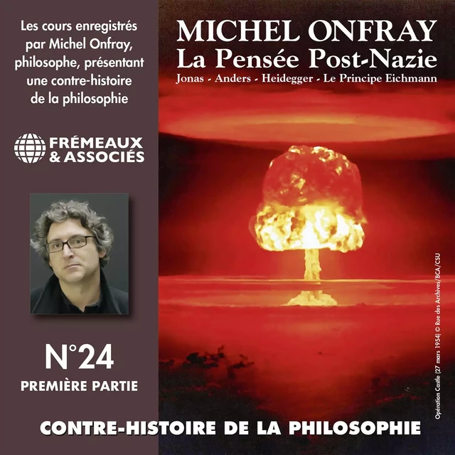 Contre-histoire de la philosophie (Volume 24.1) - La pensée post-nazie : Jonas, Anders, Heidegger, le principe Eichmann - Michel Onfray - Frémeaux & Associés