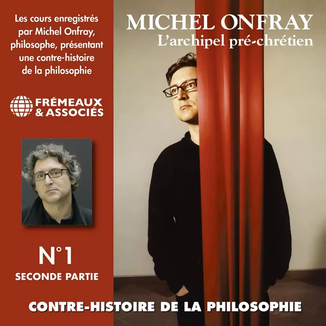 Contre-histoire de la philosophie (Volume 1.2) - L'archipel pré-chrétien I (de Leucippe à Épicure 2) - Michel Onfray - Frémeaux & Associés