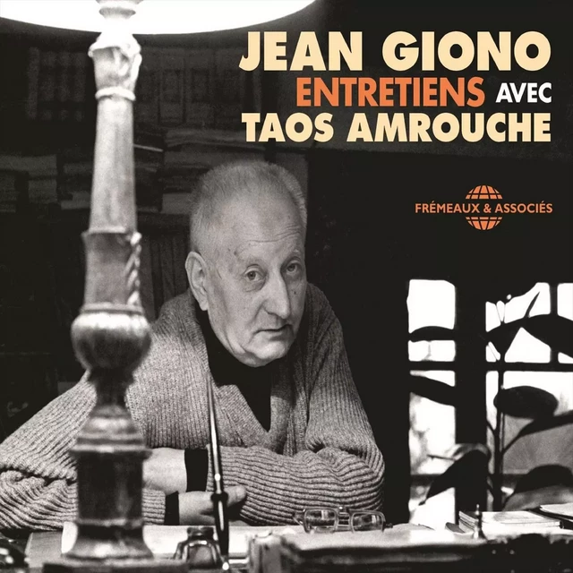 Jean Giono. Entretiens avec Taos Amrouche - Jean Giono, Taos Amrouche - Frémeaux & Associés