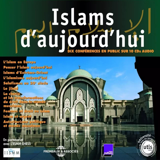 Islams d'aujourd'hui. 10 conférences publiques de l'Université de Tous Les Savoirs -  Collectif - Frémeaux & Associés