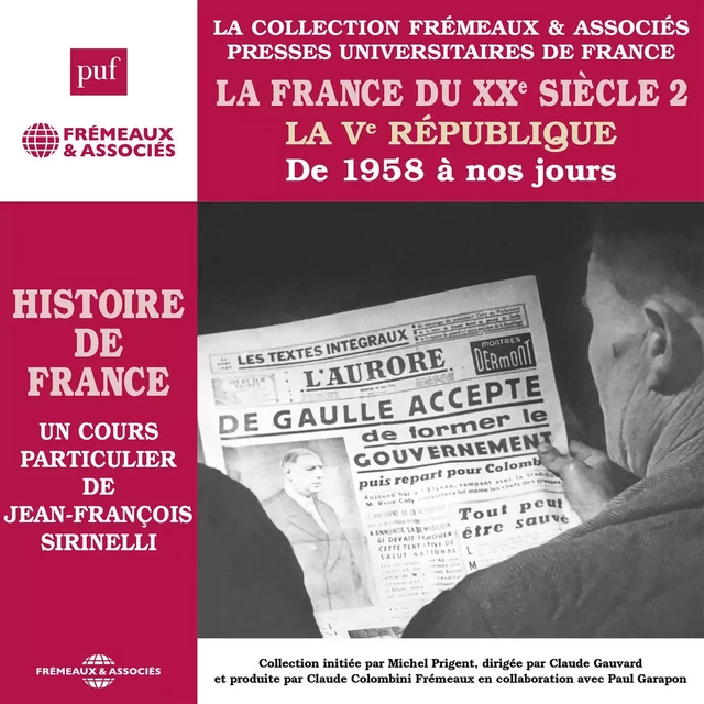 Histoire de France (Volume 8) - La France du XXe siècle. La Ve République de 1958 à nos jours - Jean-François Sirinelli - Frémeaux & Associés