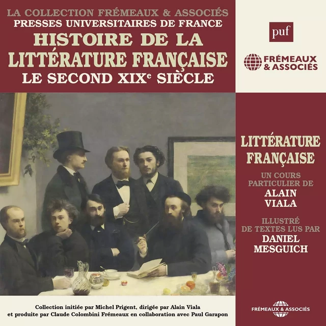 Histoire de la littérature française (Volume 6) - Le second XIXe siècle - Alain Viala - Frémeaux & Associés