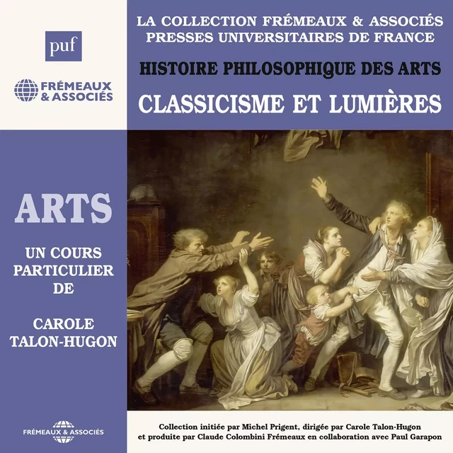 Histoire philosophique des arts (Volume 3) - Classicisme et lumières - Carole Talon-Hugon - Frémeaux & Associés