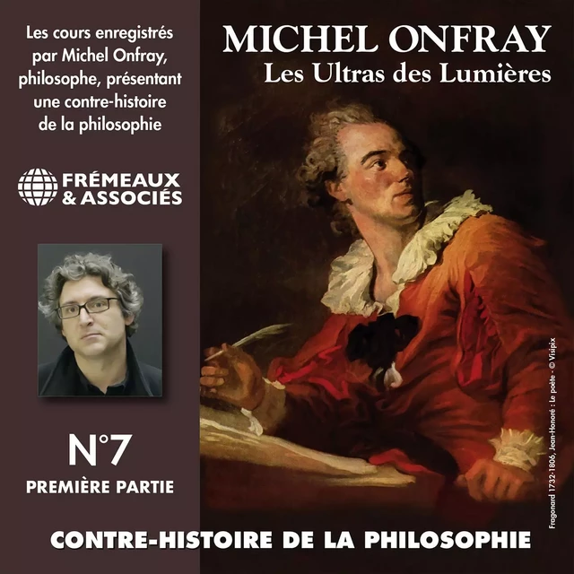 Contre-histoire de la philosophie (Volume 7.1) - Les Ultras des Lumières I, de Meslier à Maupertuis 1 - Michel Onfray - Frémeaux & Associés