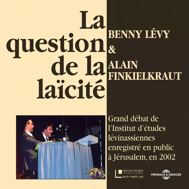 La question de la laïcité - Benny Levy, Alain Finkielkraut - Frémeaux & Associés