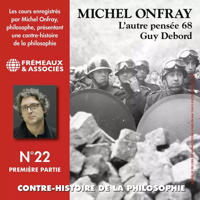 Contre-histoire de la philosophie (Volume 22.1) - Guy Debord, l'autre pensée 68 - Michel Onfray - Frémeaux & Associés