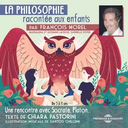 La Philosophie racontée aux enfants (vol. 1) - Une rencontre avec Socrate, Platon...