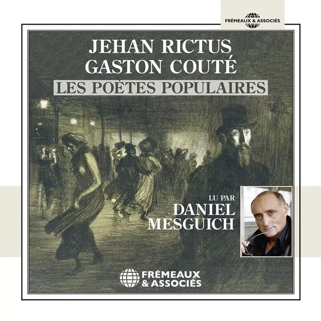 Jehan Rictus, Gaston Couté, les poètes populaires - Jehan Rictus, Gaston Couté - Frémeaux & Associés