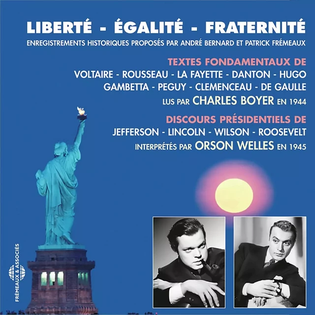 Liberté, égalité, fraternité - Victor Hugo, Georges Jacques Danton, Jean-Jacques Rousseau, marquis de La Fayette, Léon Gambetta, Charles Péguy, Georges Clemenceau, Charles de Gaulle, Thomas Jefferson, Abraham Lincoln, Woodrow Wilson, Franklin Delano Roosevelt, Voltaire Voltaire - Frémeaux & Associés