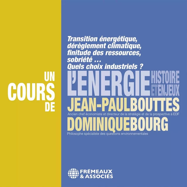 L'énergie, histoire et enjeux - Dominique Bourg, Jean-Paul Bouttes - Frémeaux & Associés