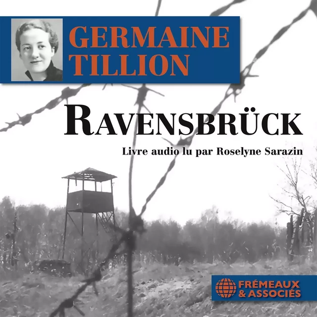 Ravensbrück - Germaine Tillion - Frémeaux & Associés