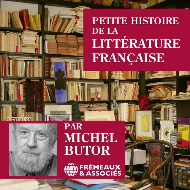 Petite histoire de la littérature française - Michel Butor - Frémeaux & Associés