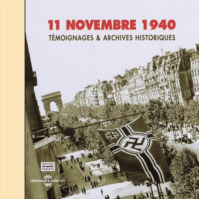 11 novembre 1940. Témoignages et archives historiques -  Collectif - Frémeaux & Associés