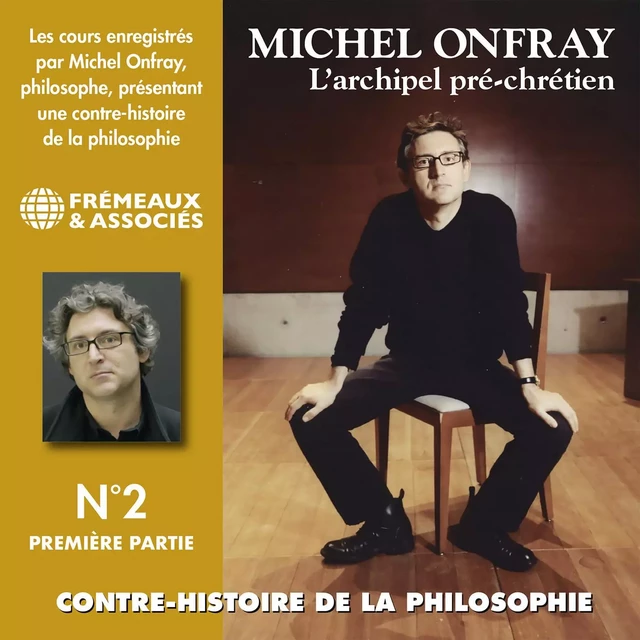 Contre-histoire de la philosophie (Volume 2.1) - L'archipel pré-chrétien II (d'Épicure à Diogène dOEnoanda 1) - Michel Onfray - Frémeaux & Associés