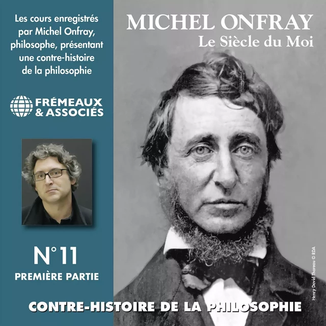 Contre-histoire de la philosophie (Volume 11.1) - Le siècle du Moi I - Michel Onfray - Frémeaux & Associés