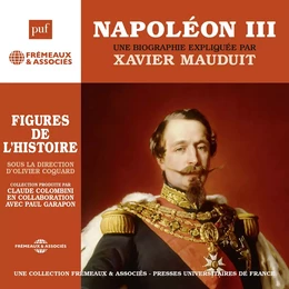 Napoléon III. Une biographie expliquée