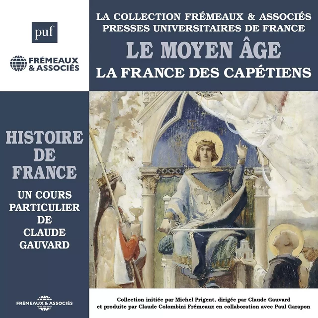 Histoire de France (Volume 2) - Le Moyen Âge. La France des Capétiens - Claude Gauvard - Frémeaux & Associés