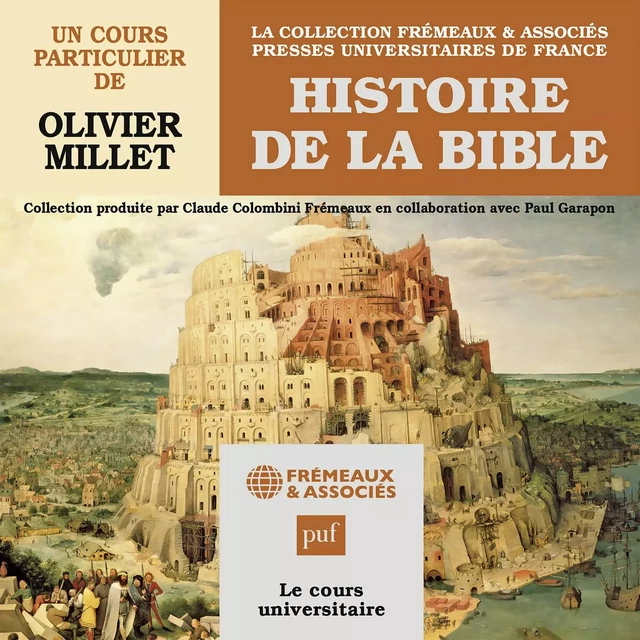 Histoire de la Bible. Un cours particulier de Olivier Millet - Olivier Millet - Frémeaux & Associés