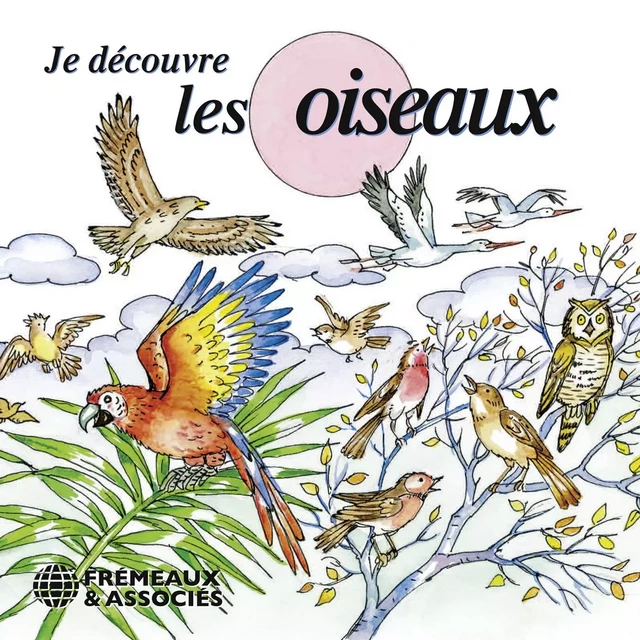 Je découvre les oiseaux - Pierre Huguet - Frémeaux & Associés