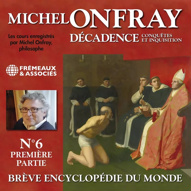 Décadence (Volume 2.1) - Conquêtes et inquisition - Michel Onfray - Frémeaux & Associés