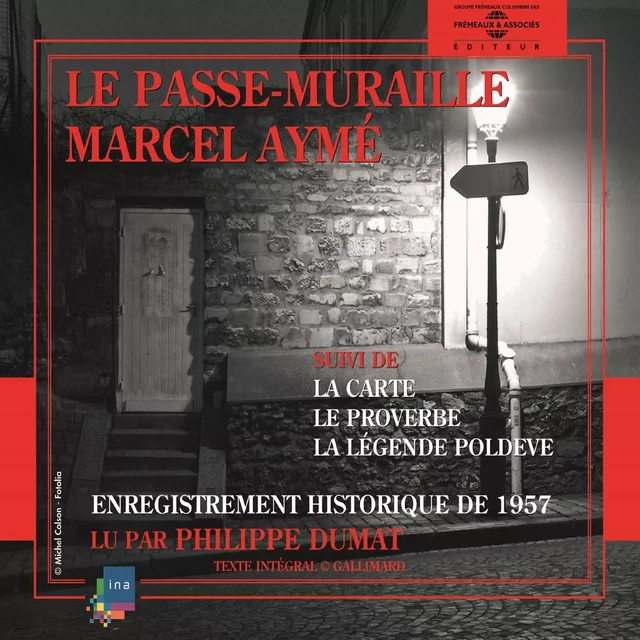 Le passe-muraille - La carte - Le proverbe - La légende poldève - Marcel Aymé - Frémeaux & Associés