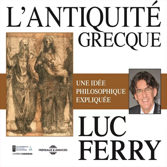 L'Antiquité grecque. Une idée philosophique expliquée - Luc Ferry - Frémeaux & Associés