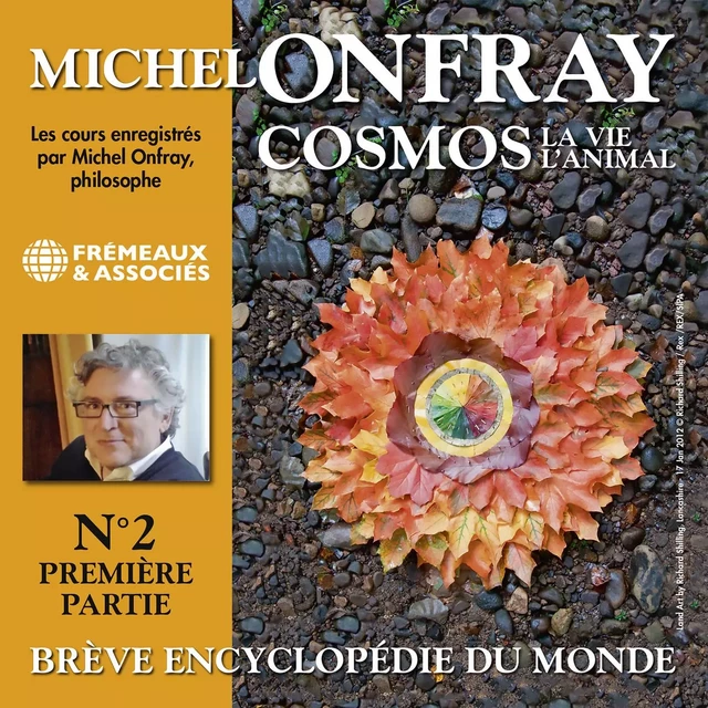 Cosmos (Volume 2.1) - La vie, l'animal. Brève encyclopédie du monde - Michel Onfray - Frémeaux & Associés