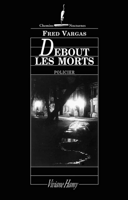 Debout les morts - Fred Vargas - Viviane Hamy