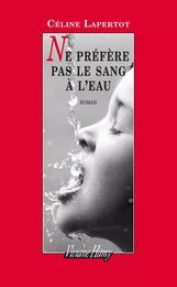 Ne préfère pas le sang à l'eau