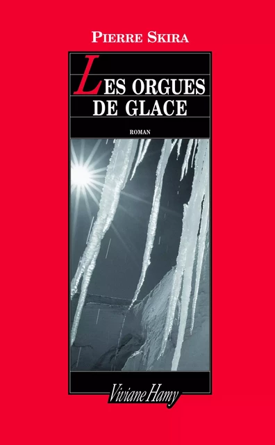 Les Orgues de glace - Pierre Skira - Viviane Hamy