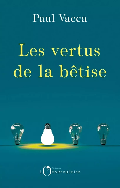 Les vertus de la bêtise - Paul Vacca - Humensis