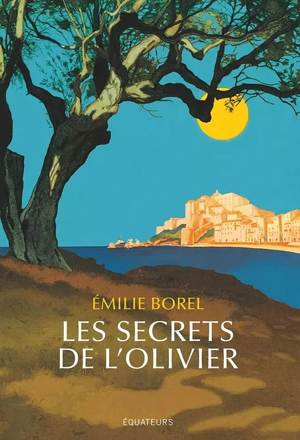 Les secrets de l'olivier - Emilie Borel - Humensis