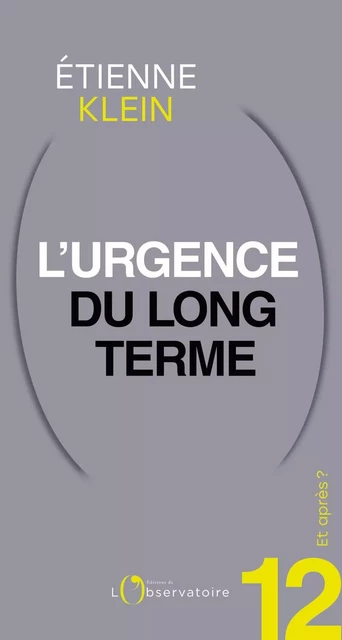 Et après ? #12 L'urgence du long terme - Étienne Klein - L'Observatoire