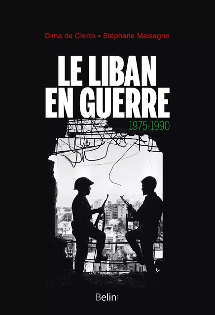 Le Liban en guerre - Stéphane Malsagne, Dima de Clerck - Humensis