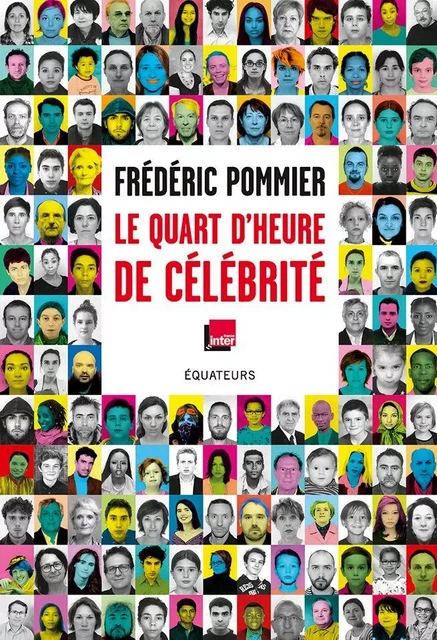 Le quart d'heure de célébrité - Frédéric Pommier - Éditions des Équateurs