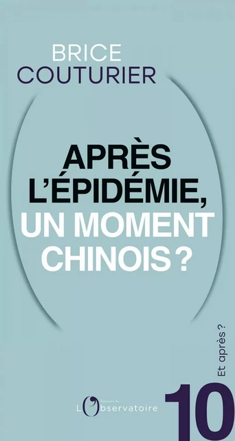 Et après ? #10 Après l'épidémie, un moment chinois ? - Brice Couturier - L'Observatoire