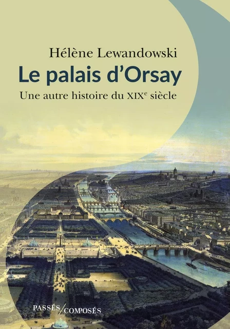 Le Palais d'Orsay - Hélène Lewandowski - Humensis