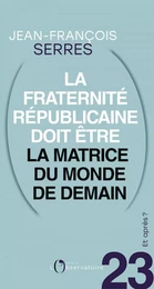 Et après ? #23 La fraternité républicaine doit être la matrice du monde de demain