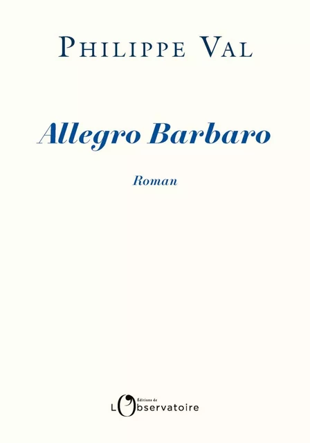 Allegro Barbaro - Philippe Val - Humensis