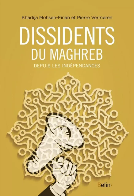 Dissidents du Maghreb - Pierre Vermeren, Khadija Mohsen Finan - Humensis