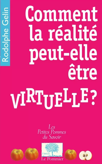 Comment la réalité peut-elle être virtuelle ? - Rodolphe Gelin - Humensis