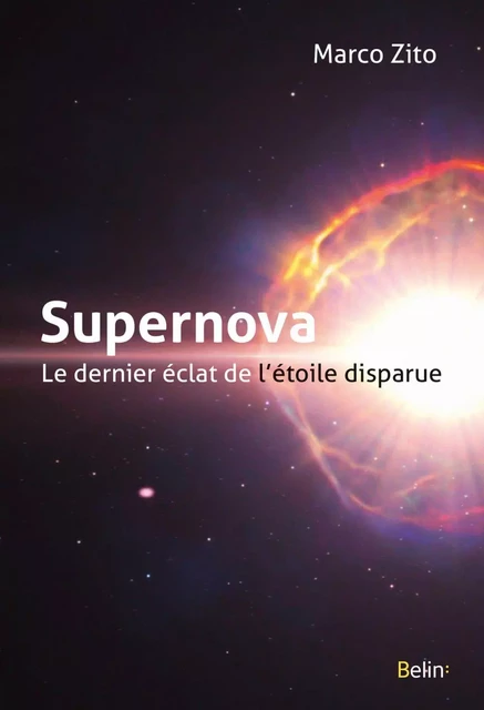 Supernova, le dernier éclat de l'étoile disparue - Marco Zito - Humensis