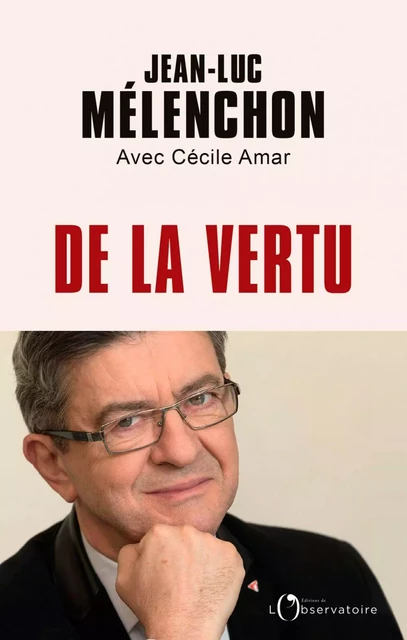 De la vertu - Jean-Luc Mélenchon - Humensis