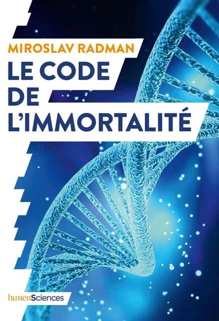 Le code de l'immortalité - Miroslav Radman - Humensis