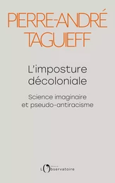 L'imposture décoloniale. Science imaginaire et pseudo-antiracisme