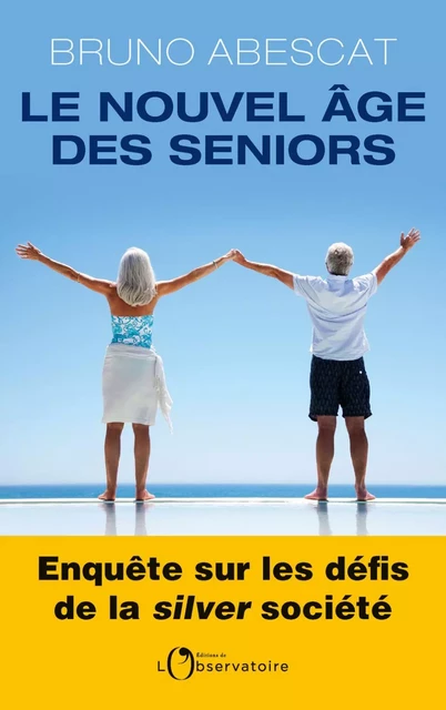 Le nouvel âge des seniors - Bruno Abescat - Humensis