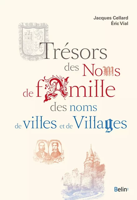 Trésors des noms de famille, des noms de villes et de villages - Jacques Cellard, Éric Vial - Humensis